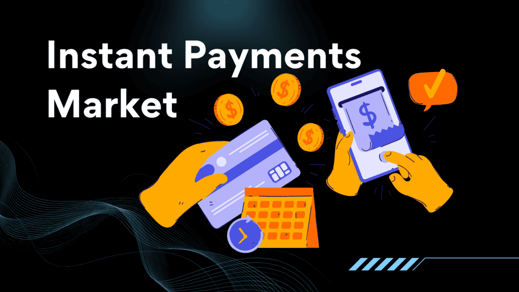 Instant Payments Market