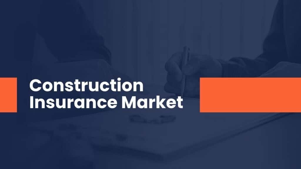 Construction Insurance Market