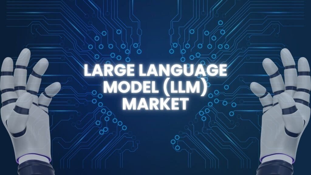 Large Language Model (LLM) Market